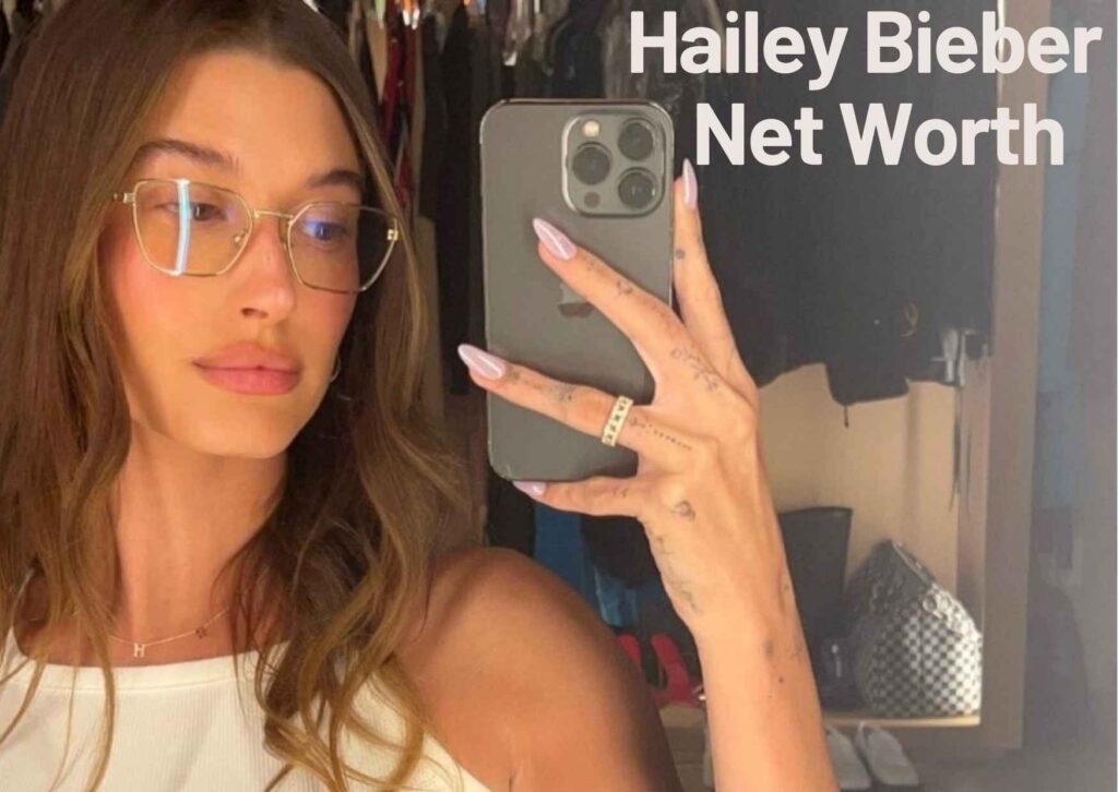 What is Hailey Bieber Net Worth?